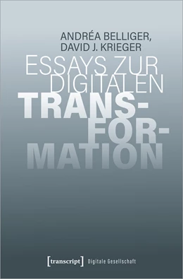 Abbildung von Belliger / Krieger | Essays zur digitalen Transformation | 1. Auflage | 2021 | beck-shop.de