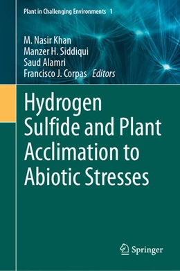 Abbildung von Khan / Siddiqui | Hydrogen Sulfide and Plant Acclimation to Abiotic Stresses | 1. Auflage | 2021 | beck-shop.de