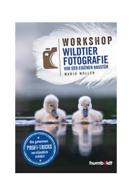 Abbildung von Müller | Workshop Wildtierfotografie vor der eigenen Haustür | 1. Auflage | 2021 | beck-shop.de