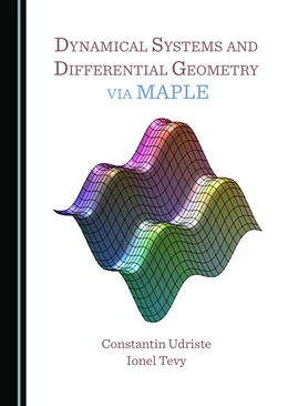 Abbildung von Udriste / Tevy | Dynamical Systems and Differential Geometry via MAPLE | 1. Auflage | 2021 | beck-shop.de