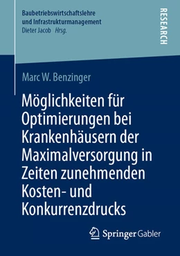 Abbildung von Benzinger | Möglichkeiten für Optimierungen bei Krankenhäusern der Maximalversorgung in Zeiten zunehmenden Kosten- und Konkurrenzdrucks | 1. Auflage | 2021 | beck-shop.de