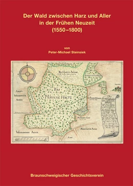 Abbildung von Steinsiek / Geschichtsverein | Der Wald zwischen Harz und Aller in der Frühen Neuzeit (1550-1800) | 1. Auflage | 2021 | beck-shop.de