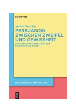 Abbildung von Drescher | Persuasion zwischen Zweifel und Gewissheit | 1. Auflage | 2019 | beck-shop.de