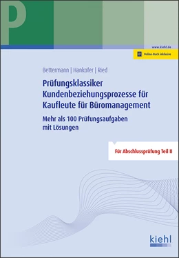 Abbildung von Bettermann / Hankofer | Prüfungsklassiker Kundenbeziehungsprozesse für Kaufleute für Büromanagement | 1. Auflage | 2021 | beck-shop.de