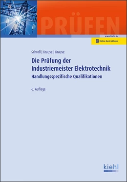 Abbildung von Schroll | Die Prüfung der Industriemeister Elektrotechnik | 6. Auflage | 2021 | beck-shop.de