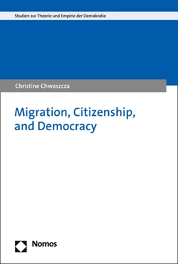 Abbildung von Chwaszcza | Migration, Citizenship, and Democracy | 1. Auflage | 2021 | 3 | beck-shop.de
