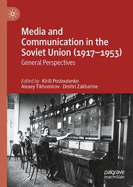 Abbildung von Postoutenko / Tikhomirov | Media and Communication in the Soviet Union (1917–1953) | 1. Auflage | 2022 | beck-shop.de