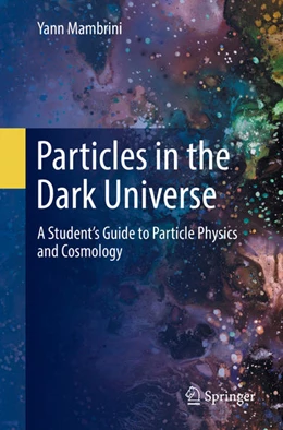 Abbildung von Mambrini | Particles in the Dark Universe | 1. Auflage | 2021 | beck-shop.de