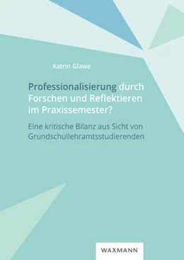 Abbildung von Glawe | Professionalisierung durch Forschen und Reflektieren im Praxissemester? | 1. Auflage | 2021 | beck-shop.de