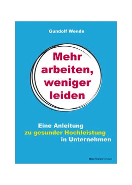 Abbildung von Wende | Mehr arbeiten, weniger leiden | 1. Auflage | 2021 | beck-shop.de