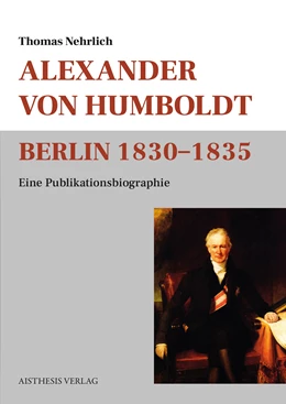 Abbildung von Nehrlich | Alexander von Humboldt Berlin 1830-1835 | 1. Auflage | 2021 | beck-shop.de