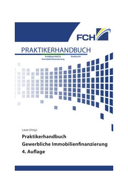 Abbildung von Dr. Lauer | Praktikerhandbuch Gewerbliche Immobilienfinanzierung 4. Auflage | 4. Auflage | 2021 | beck-shop.de