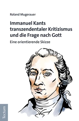 Abbildung von Mugerauer | Immanuel Kants transzendentaler Kritizismus und die Frage nach Gott | 1. Auflage | 2021 | beck-shop.de