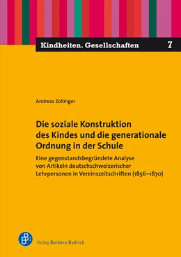 Abbildung von Zollinger | Die soziale Konstruktion des Kindes und die generationale Ordnung in der Schule | 1. Auflage | 2021 | 7 | beck-shop.de