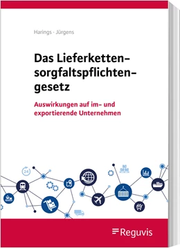 Abbildung von Harings / Jürgens | Das Lieferkettensorgfaltspflichtengesetz | 1. Auflage | 2022 | beck-shop.de