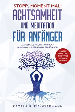 Abbildung von Gleiß-Wiedmann | Stopp Moment mal! - Achtsamkeit und Meditationen für Anfänger | 1. Auflage | 2021 | beck-shop.de