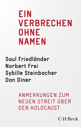 Cover: Friedländer, Saul / Frei, Norbert / Steinbacher, Sybille / Diner, Dan, Ein Verbrechen ohne Namen