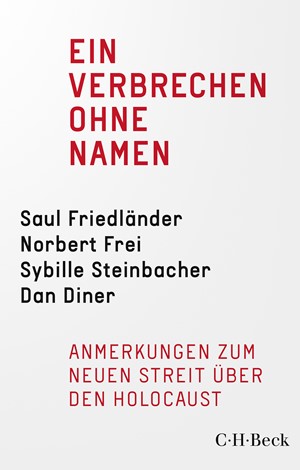 Cover: Dan Diner|Jürgen Habermas|Norbert Frei|Saul Friedländer|Sybille Steinbacher, Ein Verbrechen ohne Namen