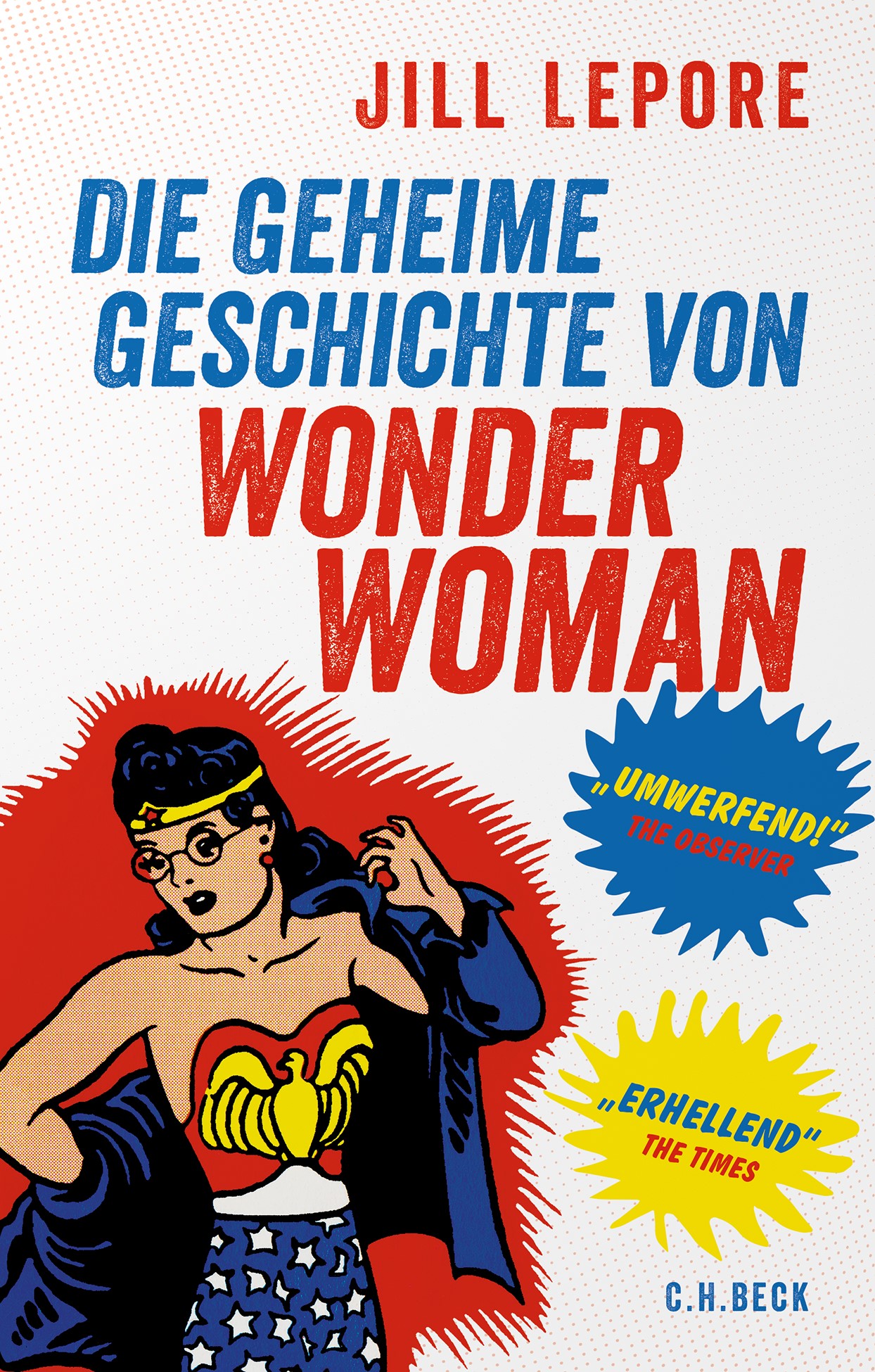 Cover: Lepore, Jill, Die geheime Geschichte von Wonderwoman