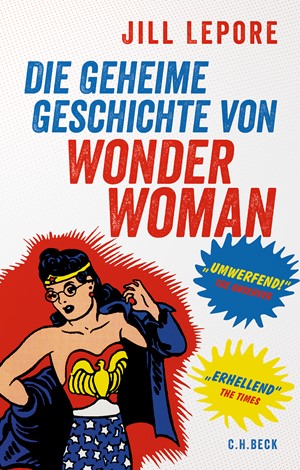 Cover: Jill Lepore, Die geheime Geschichte von Wonder Woman
