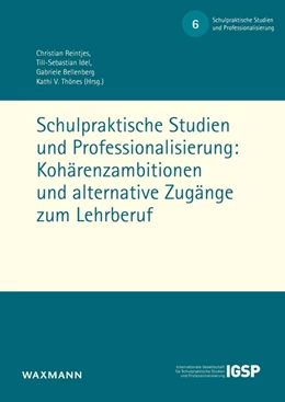 Abbildung von Reintjes / Idel | Schulpraktische Studien und Professionalisierung: Kohärenzambitionen und alternative Zugänge zum Lehrberuf | 1. Auflage | 2021 | beck-shop.de
