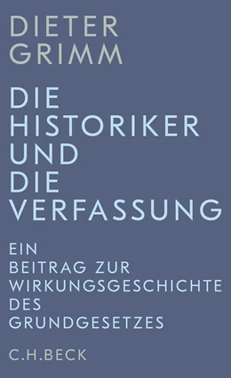 Abbildung von Grimm, Dieter | Die Historiker und die Verfassung | | 2022 | beck-shop.de