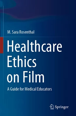 Abbildung von Rosenthal | Healthcare Ethics on Film	 | 1. Auflage | 2021 | beck-shop.de