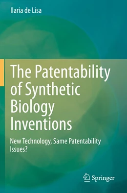 Abbildung von de Lisa | The Patentability of Synthetic Biology Inventions | 1. Auflage | 2021 | beck-shop.de