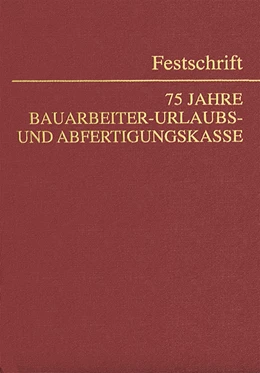 Abbildung von Mosler | 75 Jahre Bauarbeiter-Urlaubs- und Abfertigungskasse | 1. Auflage | 2021 | beck-shop.de