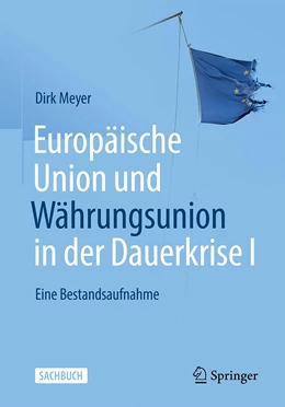 Abbildung von Meyer | Europäische Union und Währungsunion in der Dauerkrise I | 2. Auflage | 2022 | beck-shop.de