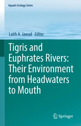 Abbildung von Jawad | Tigris and Euphrates Rivers: Their Environment from Headwaters to Mouth | 1. Auflage | 2021 | beck-shop.de