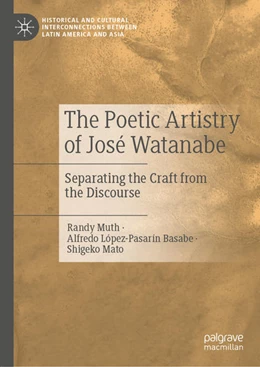 Abbildung von Muth / López-Pasarín Basabe | The Poetic Artistry of José Watanabe | 1. Auflage | 2021 | beck-shop.de