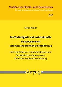 Abbildung von Müller | Die Vorläufigkeit und soziokulturelle Eingebundenheit naturwissenschaftlicher Erkenntnisse | 1. Auflage | 2021 | 317 | beck-shop.de