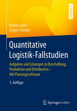 Abbildung von Lasch / Schulte | Quantitative Logistik-Fallstudien | 5. Auflage | 2021 | beck-shop.de