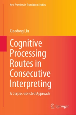 Abbildung von Liu | Cognitive Processing Routes in Consecutive Interpreting | 1. Auflage | 2021 | beck-shop.de
