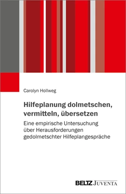 Abbildung von Hollweg | Hilfeplanung dolmetschen, vermitteln, übersetzen | 1. Auflage | 2021 | beck-shop.de