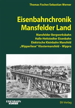 Abbildung von Fischer / Werner | Eisenbahnchronik Mansfelder Land | 1. Auflage | 2023 | beck-shop.de
