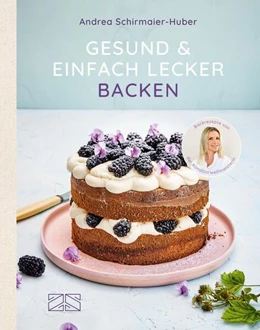 Abbildung von Schirmaier-Huber | Gesund und einfach lecker backen | 1. Auflage | 2021 | beck-shop.de