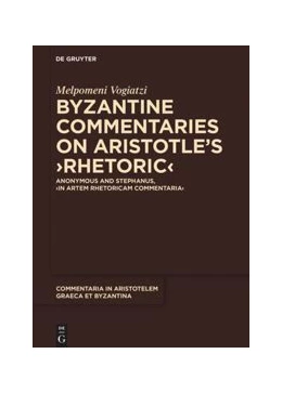 Abbildung von Vogiatzi | Byzantine Commentaries on Aristotle's >Rhetoric< | 1. Auflage | 2019 | beck-shop.de