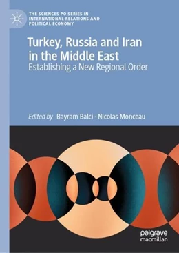 Abbildung von Balci / Monceau | Turkey, Russia and Iran in the Middle East | 1. Auflage | 2021 | beck-shop.de