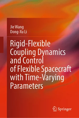 Abbildung von Wang / Li | Rigid-Flexible Coupling Dynamics and Control of Flexible Spacecraft with Time-Varying Parameters | 1. Auflage | 2021 | beck-shop.de