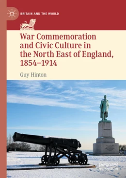 Abbildung von Hinton | War Commemoration and Civic Culture in the North East of England, 1854-1914 | 1. Auflage | 2021 | beck-shop.de
