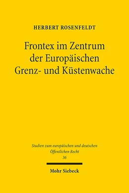 Abbildung von Rosenfeldt | Frontex im Zentrum der Europäischen Grenz- und Küstenwache | 1. Auflage | 2021 | beck-shop.de