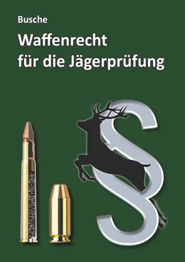 Abbildung von Busche | Waffenrecht für die Jägerprüfung | 9. Auflage | 2021 | beck-shop.de