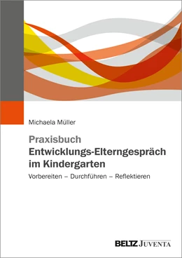 Abbildung von Müller | Praxisbuch Entwicklungs-Elterngespräch im Kindergarten | 1. Auflage | 2021 | beck-shop.de