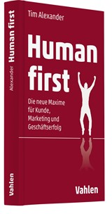 Abbildung von Alexander | Human First - Die neue Maxime für Kunde, Marketing und Geschäftserfolg | 2022 | beck-shop.de