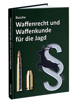 Abbildung von Busche | Waffenrecht und Waffenkunde für die Jagd | 9. Auflage | 2021 | beck-shop.de