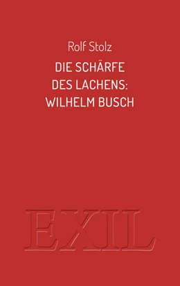 Abbildung von Stolz | Die Schärfe des Lachens: Wilhelm Busch | 1. Auflage | 2021 | beck-shop.de