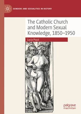 Abbildung von Pozzi | The Catholic Church and Modern Sexual Knowledge, 1850-1950 | 1. Auflage | 2021 | beck-shop.de