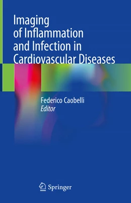 Abbildung von Caobelli | Imaging of Inflammation and Infection in Cardiovascular Diseases | 1. Auflage | 2021 | beck-shop.de